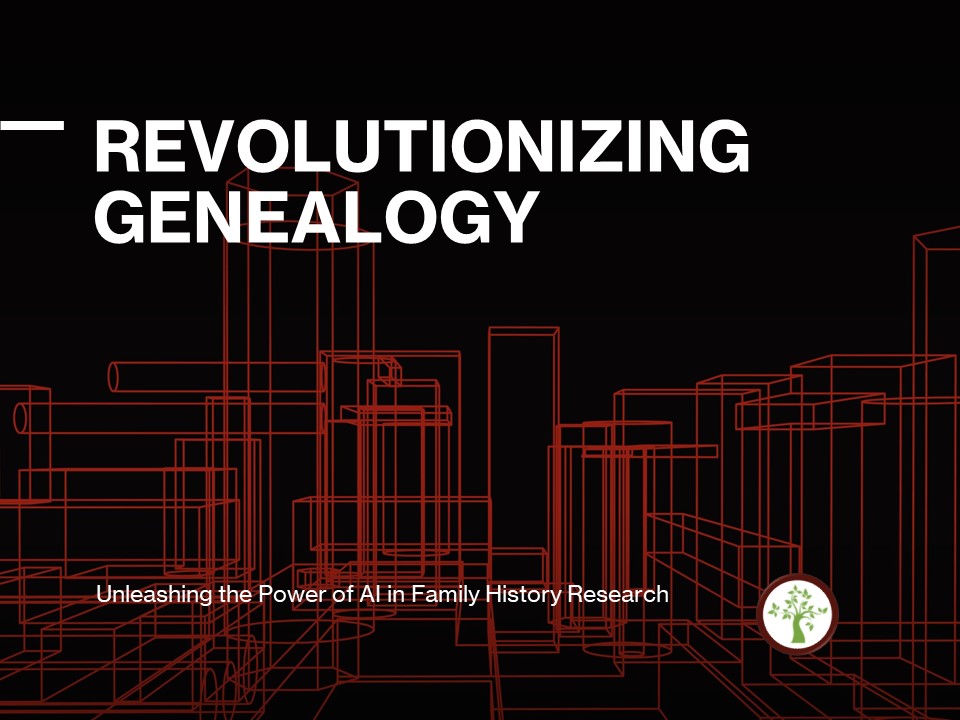 AI and Genealogy, Family History Research with AI, Genealogy Presentations